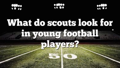 What do scouts look for in young football players?