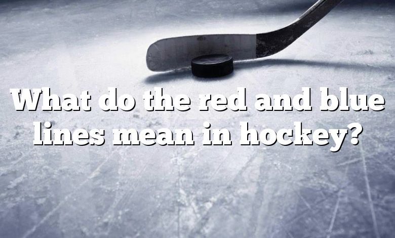What do the red and blue lines mean in hockey?
