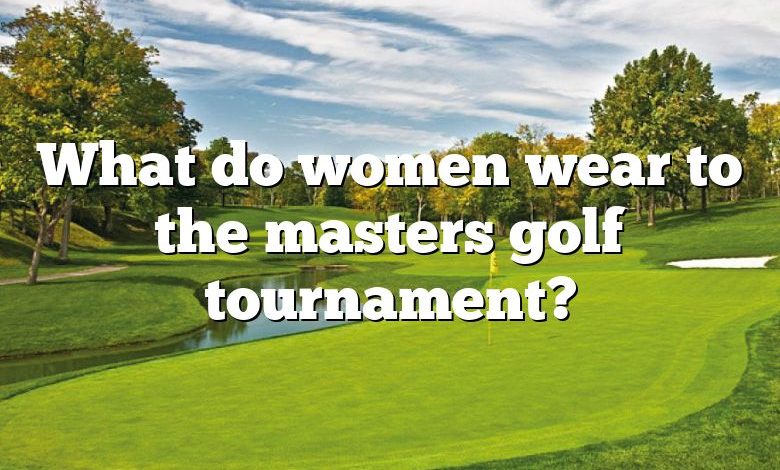 What do women wear to the masters golf tournament?