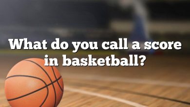 What do you call a score in basketball?