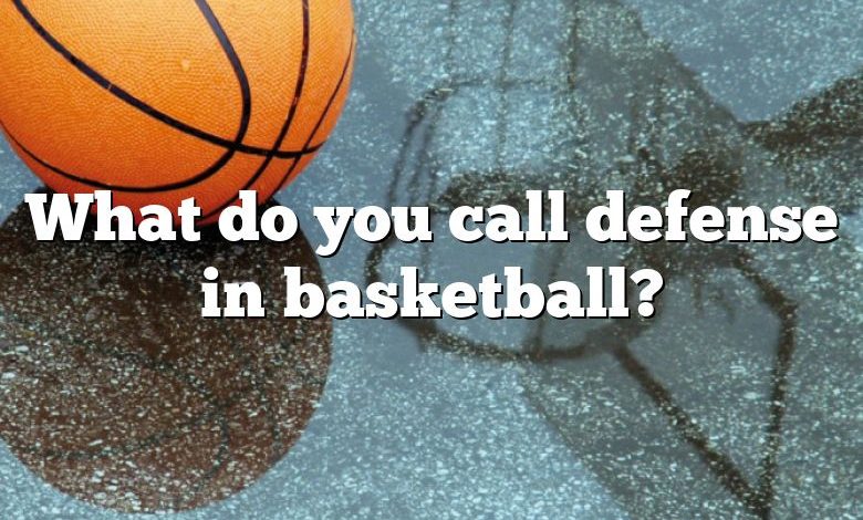 What do you call defense in basketball?