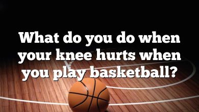 What do you do when your knee hurts when you play basketball?