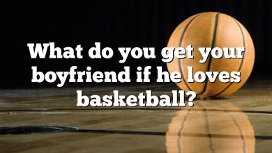 What do you get your boyfriend if he loves basketball?