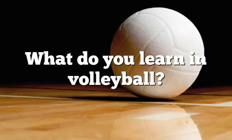 What do you learn in volleyball?