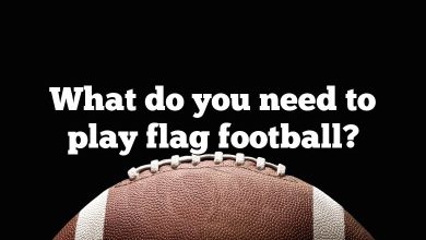 What do you need to play flag football?