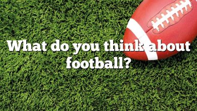 What do you think about football?