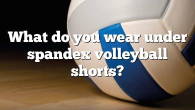 What do you wear under spandex volleyball shorts?