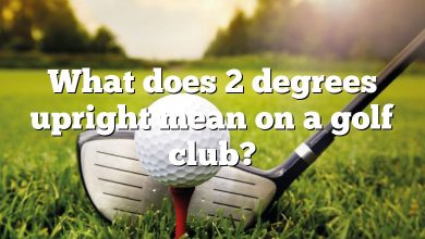 What does 2 degrees upright mean on a golf club?