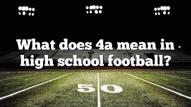 What does 4a mean in high school football?