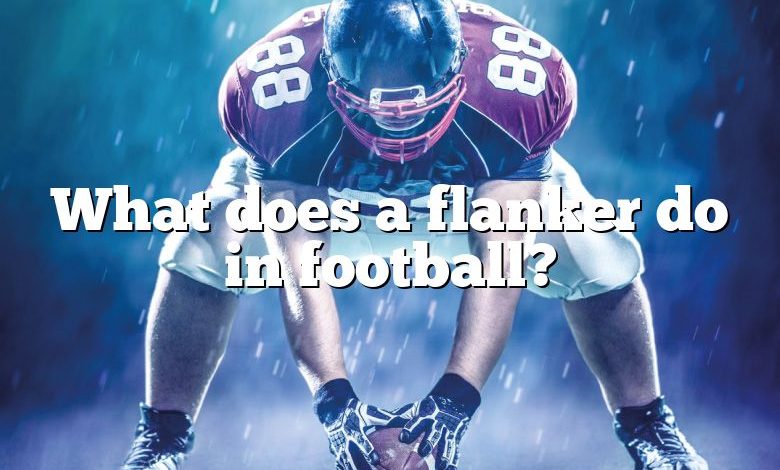 What does a flanker do in football?