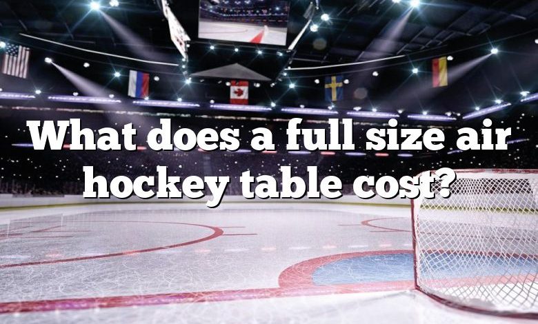 What does a full size air hockey table cost?