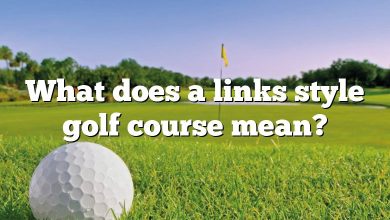 What does a links style golf course mean?