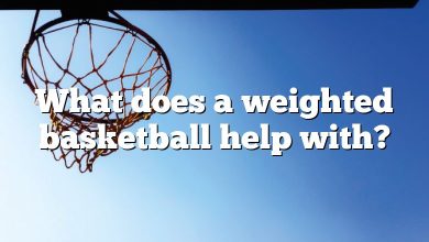 What does a weighted basketball help with?