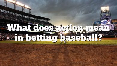 What does action mean in betting baseball?