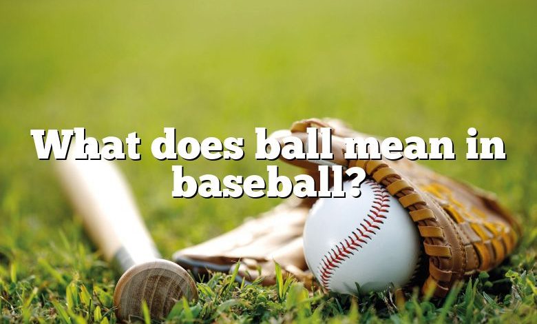 What does ball mean in baseball?
