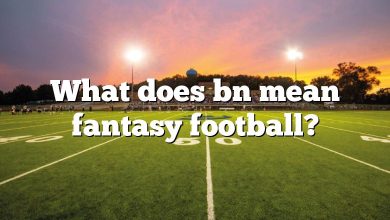 What does bn mean fantasy football?