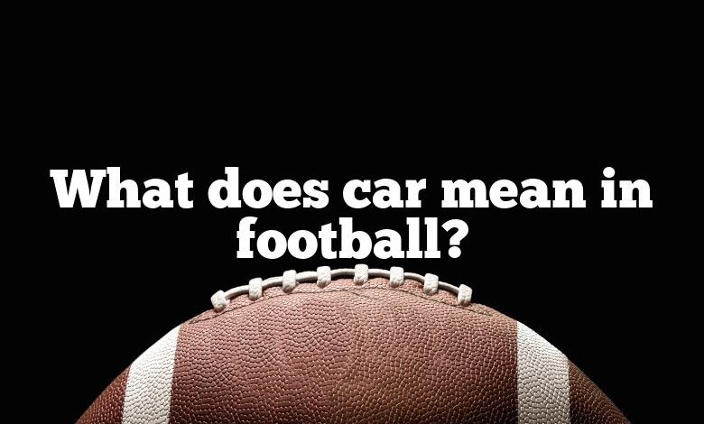 What does car mean in football?