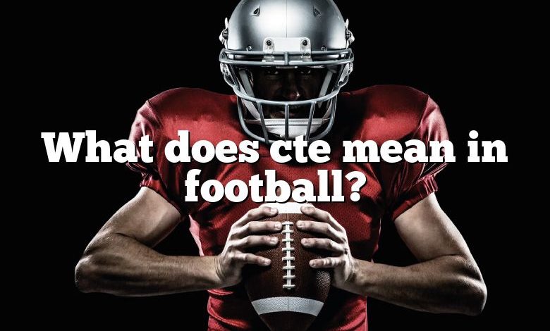 What does cte mean in football?