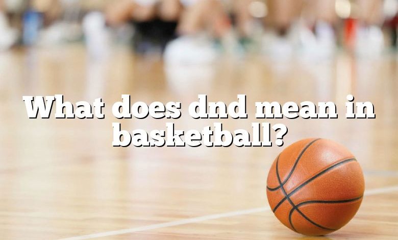 What does dnd mean in basketball?