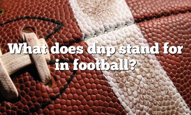 What does dnp stand for in football?