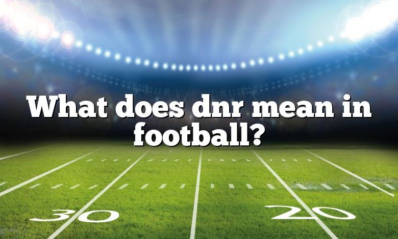 What does dnr mean in football?