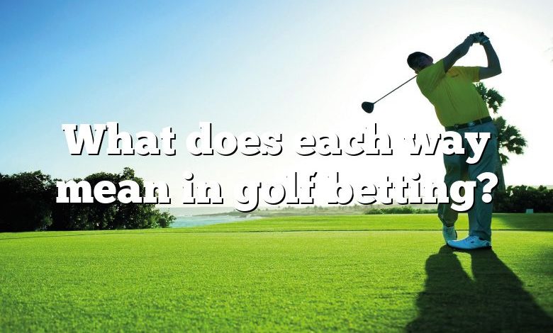 What does each way mean in golf betting?
