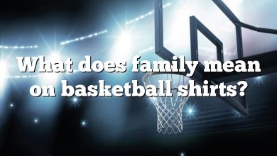What does family mean on basketball shirts?