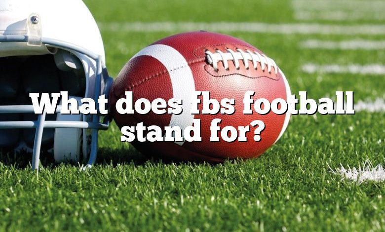 What does fbs football stand for?