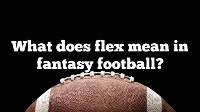 What does flex mean in fantasy football?