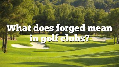 What does forged mean in golf clubs?