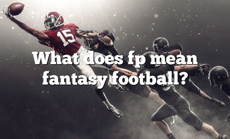 What does fp mean fantasy football?