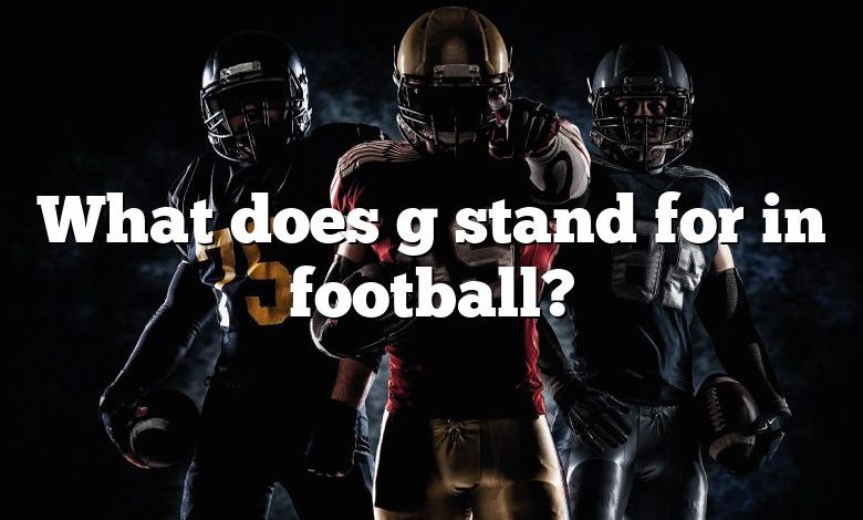 What does g stand for in football?