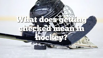 What does getting checked mean in hockey?