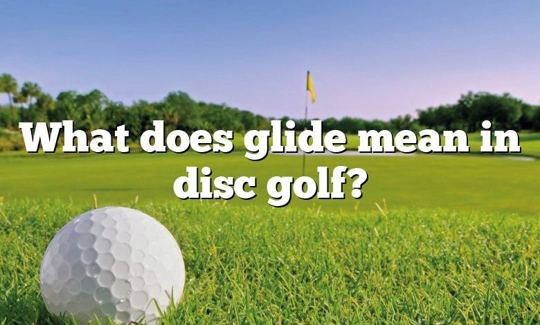 What does glide mean in disc golf?