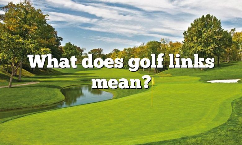What does golf links mean?