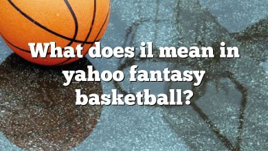 What does il mean in yahoo fantasy basketball?