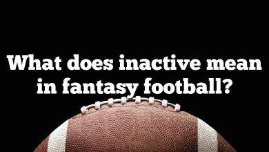 What does inactive mean in fantasy football?
