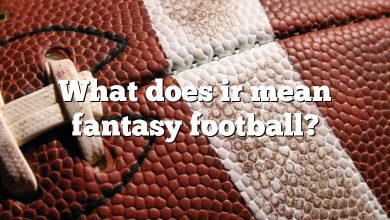 What does ir mean fantasy football?