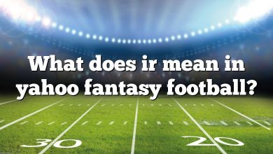 What does ir mean in yahoo fantasy football?