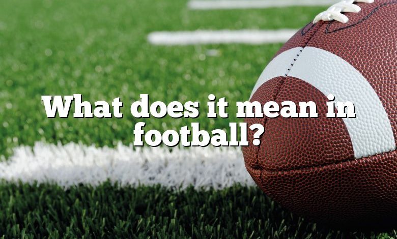 What does it mean in football?