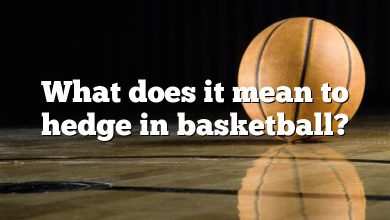 What does it mean to hedge in basketball?