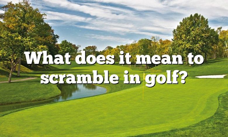 What does it mean to scramble in golf?