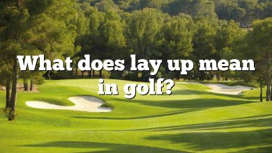 What does lay up mean in golf?