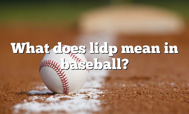 What does lidp mean in baseball?