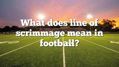 What does line of scrimmage mean in football?