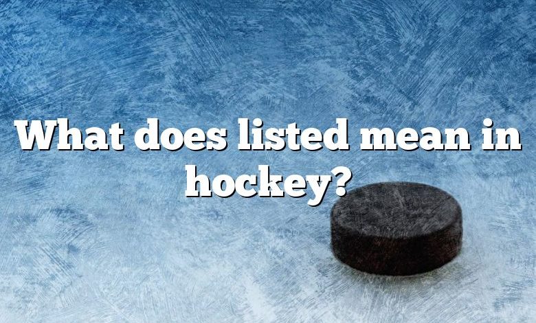 What does listed mean in hockey?