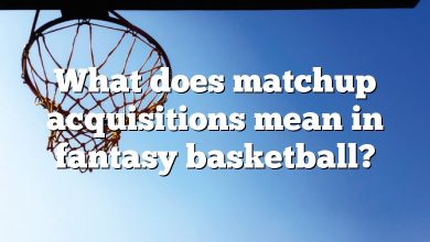 What does matchup acquisitions mean in fantasy basketball?