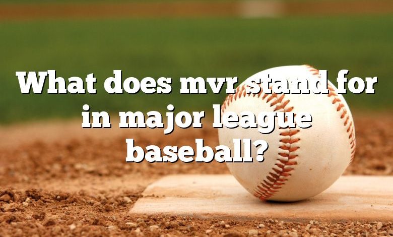 What does mvr stand for in major league baseball?
