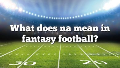 What does na mean in fantasy football?