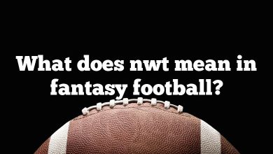 What does nwt mean in fantasy football?